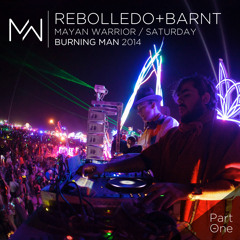 Rebolledo + Barnt - Mayan Warrior Saturday - Burning Man 2014 - Pt.1