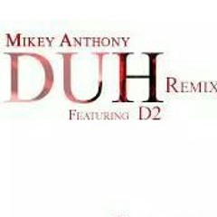 Futuristic - Duh remix (Mikey Anthony/D2