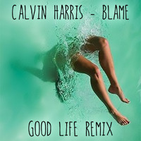 Calvin Harris - Blame Ft. John Newman (Good Life Cover)