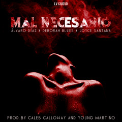 Mal Necesario Feat. Joyce Santana & Deborah Blues(Prod. by Caleb Calloway & Young Martino)