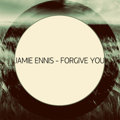 Jamie Ennis - Forgive You (Original Mix)