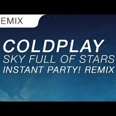 Coldplay - Sky Full Of Stars (Instant Party! Trap Remix)