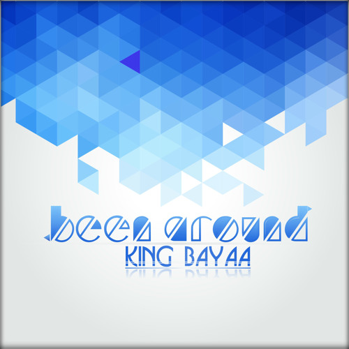 King Bayaa - Been Around(EP Preview)