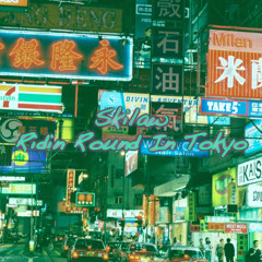 RIDIN ROUND IN TOKYO | Prod. Natsu Fuji