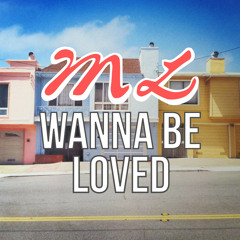 Wanna Be Loved