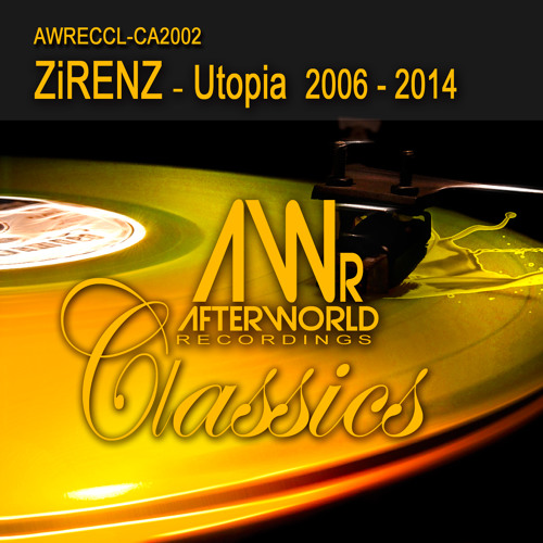 ZiRENZ - Utopia - All Mixes- 2008 - 2014 - AWRECCL-CA2002 - PR Edit