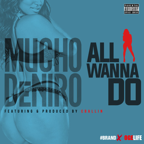Mucho DeNiro - All I Wanna Do Feat CBallin
