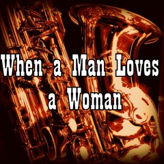 When A Man Loves A Woman - Alto Saxophone