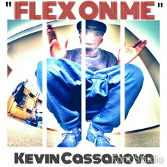 Kevin Cassanova "Flex on me"