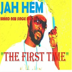 First Time - Jah Hem