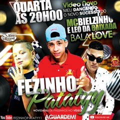 MC Bielzinho E MC Léo Da Baixada - Bala Love (Fezinho Pataty)