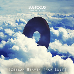 Sub Focus, Steerner - Turn Back Time (Zeelaa Heaven Trap Edit)