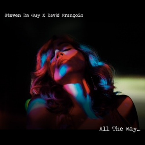 "All The Way" Produced By: David Francios