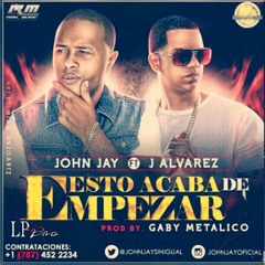 Luis Perez ProMusic. John Jay ft J Alvarez _ Esto Acaba De Empezar