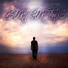 Duestro & Smartfusion - Born For This feat. Kyle Gattison (Original Mix) [ UNSIGNED ]