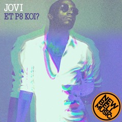 Jovi - Et P8 Koi? (Produced By Le Monstre)