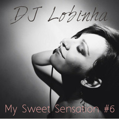 DJ Lobinha - My Sweet Sensation #6