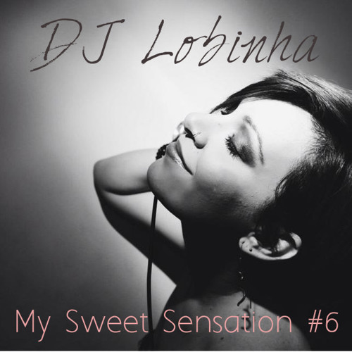 DJ Lobinha - My Sweet Sensation #6