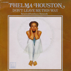 Don´t Leave Me This Way (Rewindthedisco Rework)