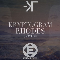 Kryptogram - Rhodes(Love U)(Original Mix)OUT NOW [ Ensis Deep ( Ensis Records) ]