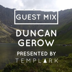 TEMPLARK GUEST MIX: Duncan Gerow