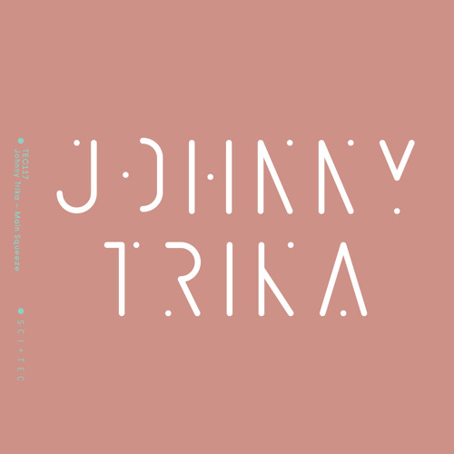 TEC117 - 3 - JOHNNY TRIKA - MAIN SQUEEZE
