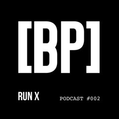 RUN X - [BP] PODCAST #002