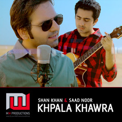 Khpala Khawra - Shan Khan & Saad Noor