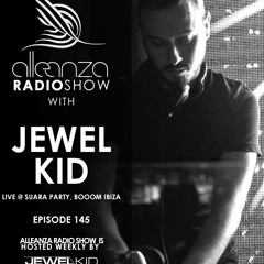 Jewel Kid presents Alleanza Radio Show - Ep.145 Jewel Kid LIVE @ Suara Ibiza