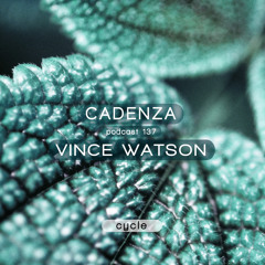 Cadenza Podcast | 137 - Vince Watson (Cycle)