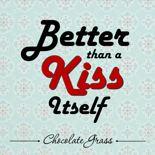 Better Than A Kiss Itself