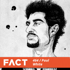 FACT Mix 464 - Paul White (Oct '14)