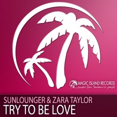 Sunlounger Feat. Zara Taylor - Try To Be Love (R.I.B Chillout Mix)