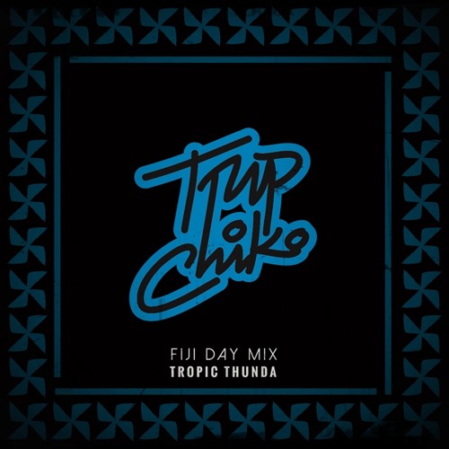 Trip Chiko (Fiji Day Mix)