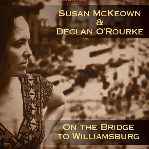 On The Bridge To Williamsburg (with Declan O'Rourke)