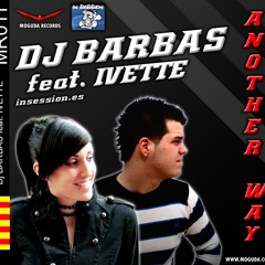Dj Barbas feat. Ivette - Another Way (Mak & Sak Edit)