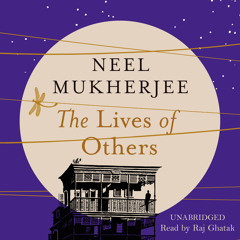 The Lives of Others by Neel Mukherjee (Audiobook Extract) Read by Raj Ghatak