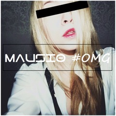 mausio - #OMG (Original Mix)[FREE DOWNLOAD]