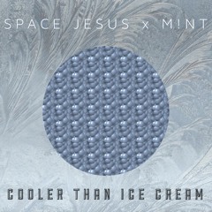 Space Jesus x M!NT - Cooler Than Ice Cream