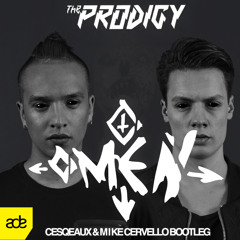 The Prodigy - Omen (Cesqeaux & Mike Cervello Bootleg) [ADE EXCLUSIVE]