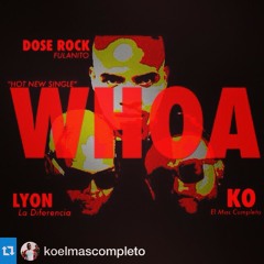 "Whoa" By Fulanito Dose, K.O  and Lyon