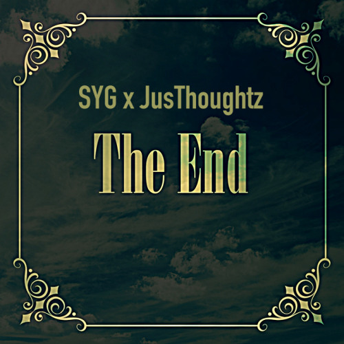 SYG - The End ft. JusThoughtz