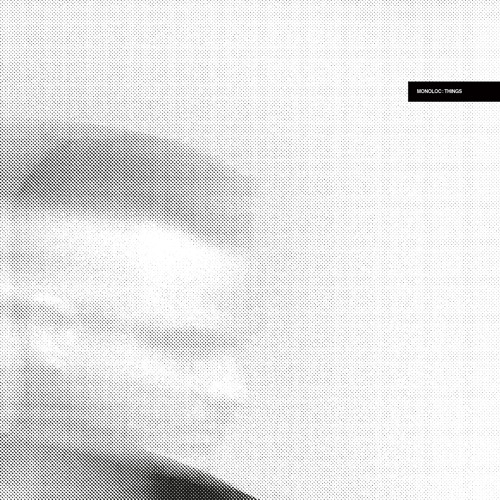 Monoloc - Things (Monoloc Edit) CLR 083