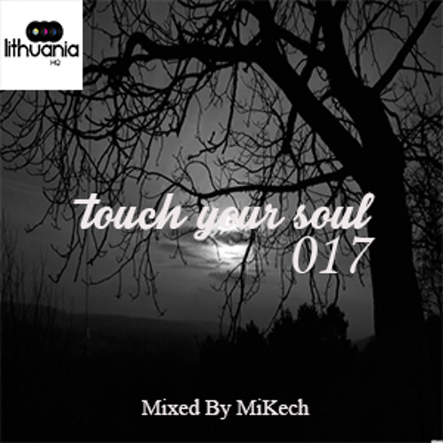 Touch Your Soul 017 // Mixed by MiKech
