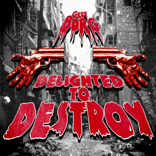 Delighted To Destroy / Geff Borg