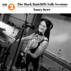 The Mark Radcliffe Folk Sessions: Nancy Kerr