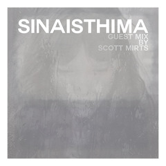 SINAISTHIMA [GUEST MIX No.2] BY SCOTT MIRTS