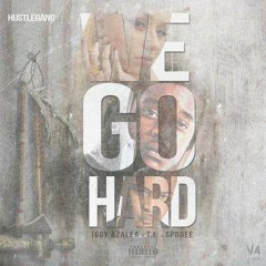 Hustle Gang  "We Go Hard" ft. Iggy Azalea x Spodee x T.I.