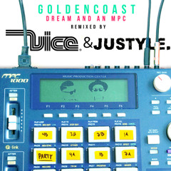 Golden Coast - Dream And An MPC (VICE & Justyle Remix)