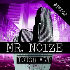 Tough Art - Mr. Noize (Original Mix) // OUT NOW